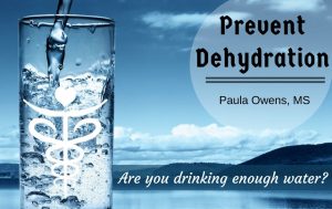 Paula Owens Dehydration Prevention Tips: Water, an Essential Nutrient! 2
