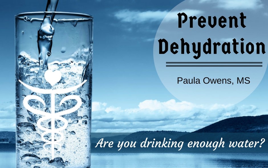 Dehydration Prevention Tips - Paula Owens, MS Holistic Nutritionist and Functional Health Practitioner