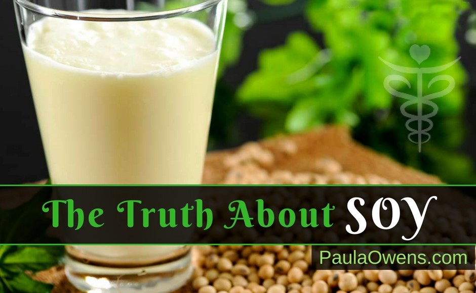 The Truth About Soy - Paula Owens, MS