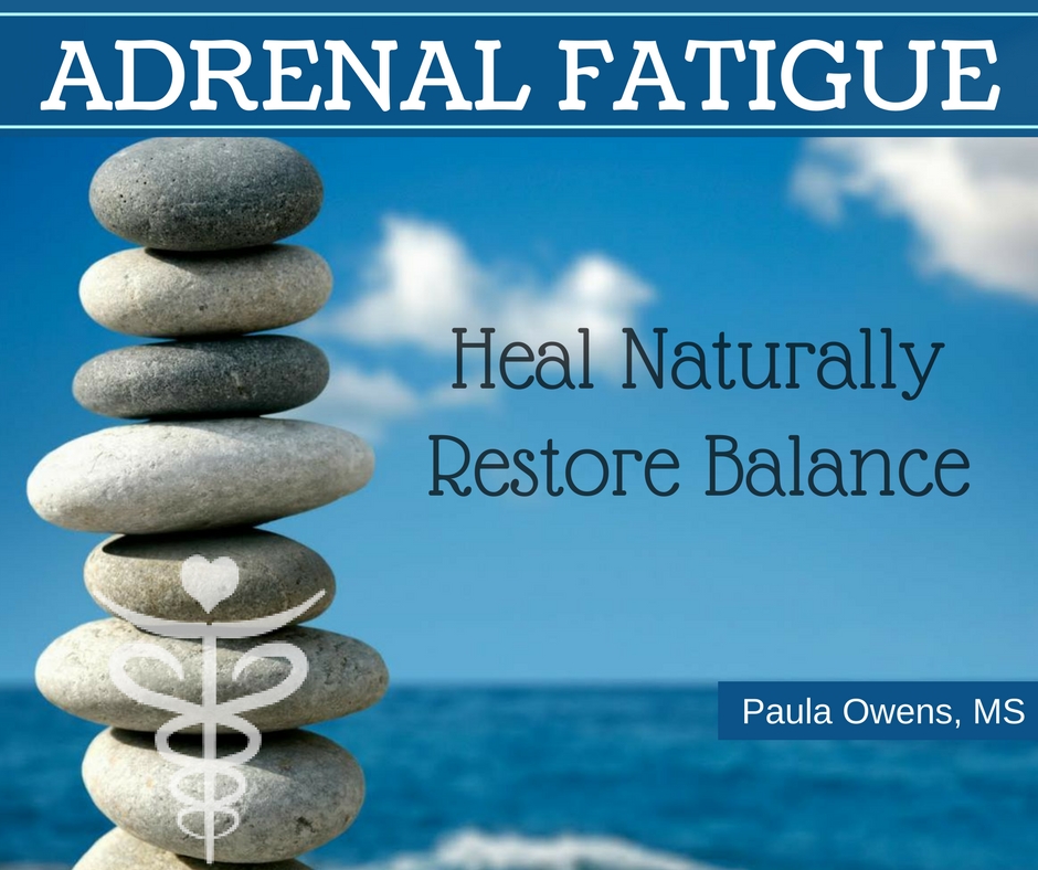 Adrenal Fatigue: How to Heal Naturally - Paula Owens, MS