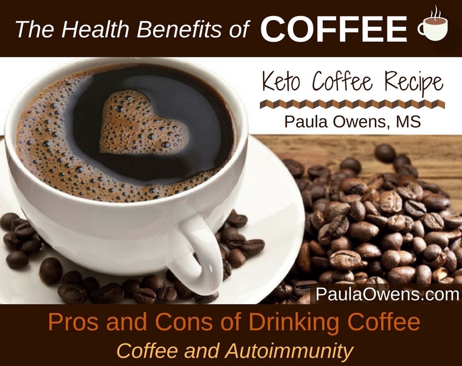 Coffee Health Benefits: the Pros and Cons of Coffee - Paula Owens, MS