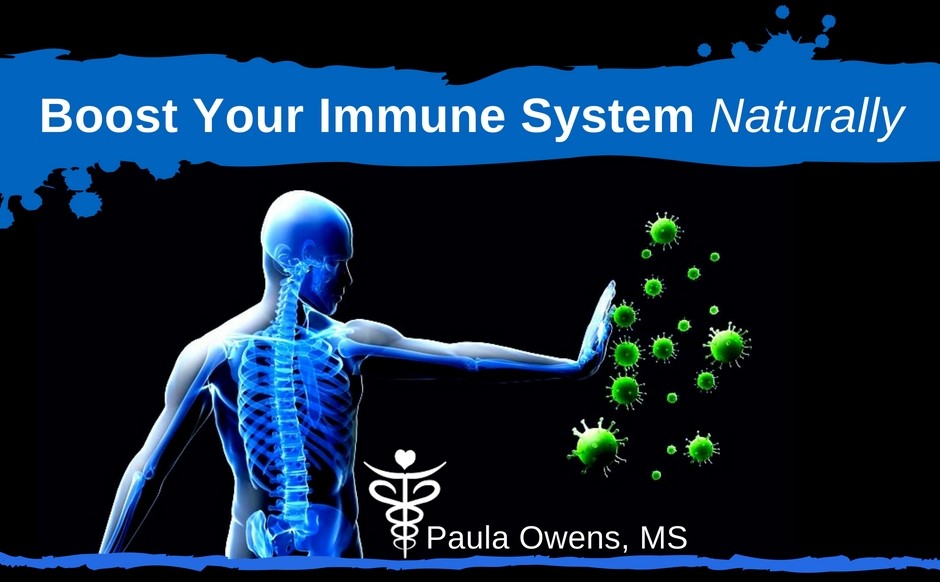 How to Boost Your Immune System Naturally - Paula Owens, MS