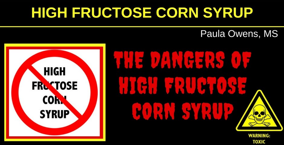 High Fructose Corn Syrup - Paula Owens, MS Holistic Nutritionist and Functional Health Practitioner