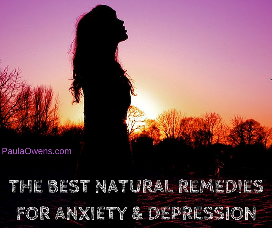 The Best Natural Remedies for Anxiety and Depression - Paula Owens, MS Holistic Nutritionist and Functional Health Practitioner