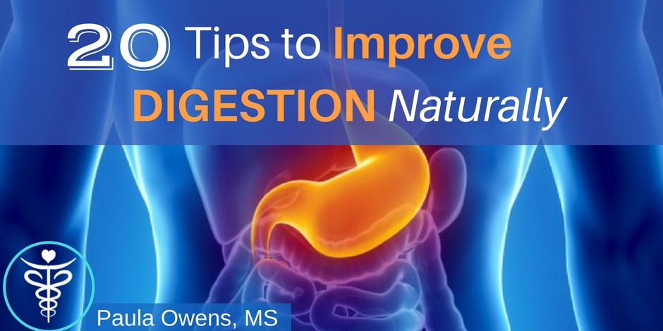 20 Tips to Improve Digestion Naturally - Paula Owens, MS