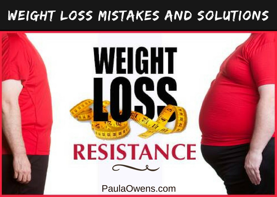 weight-loss-resistance-weight-loss-mistakes-paula-owens-ms