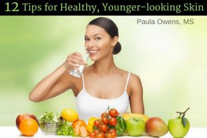 Paula Owens 12 Tips for Healthy Younger-Looking Skin 2