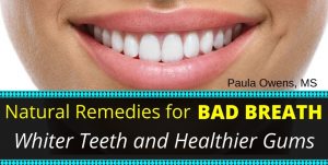 Paula Owens Natural Remedies for Bad Breath, Whiter Teeth & Healthier Gums 1
