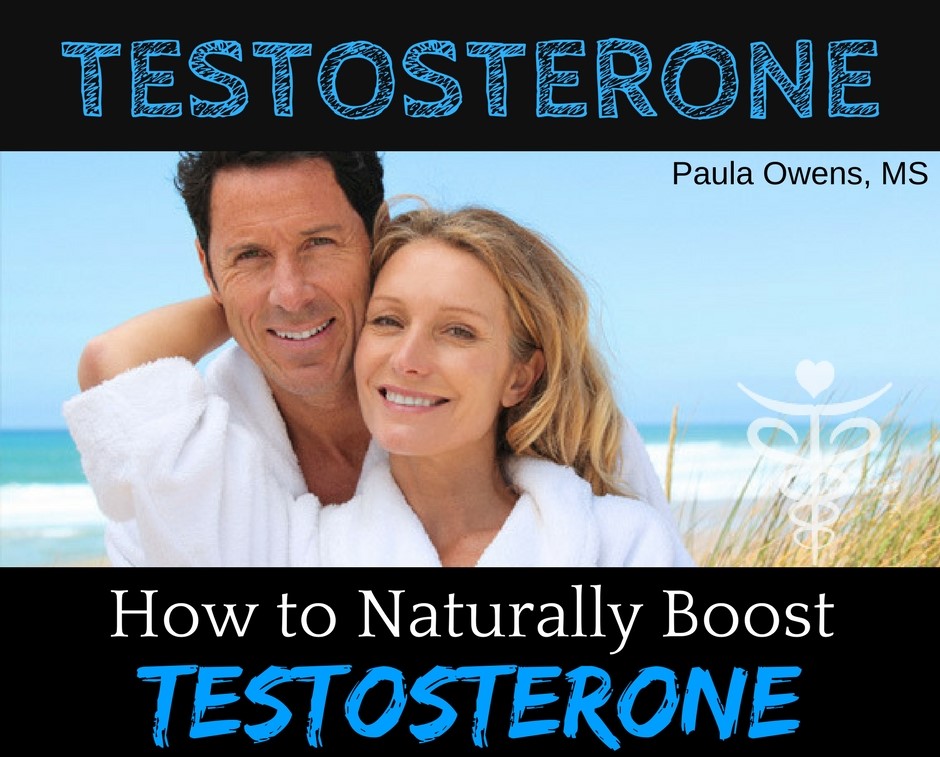 Boost Testosterone Naturally - Paula Owens, MS Holistic Nutritionist and Functional Health Practitioner