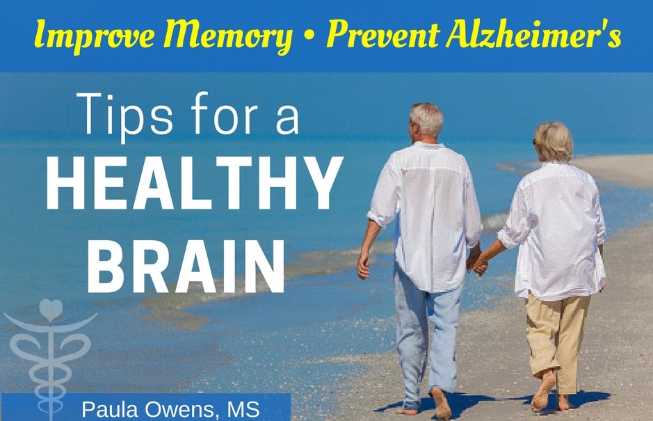 Tips for a Healthy Brain: Improve Memory, Prevent Alzheimer's - Paula Owens, MS Holistic Nutritionist and Functional Health Practitioner