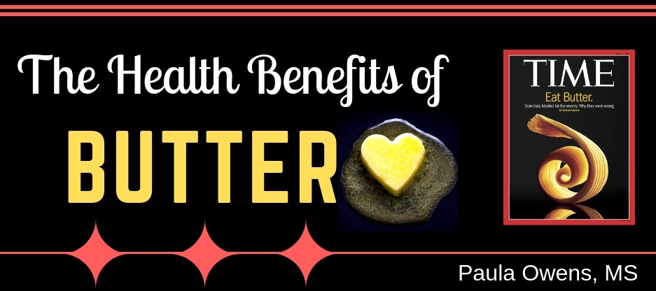 The Health Benefits of Butter - Paula Owens, MS