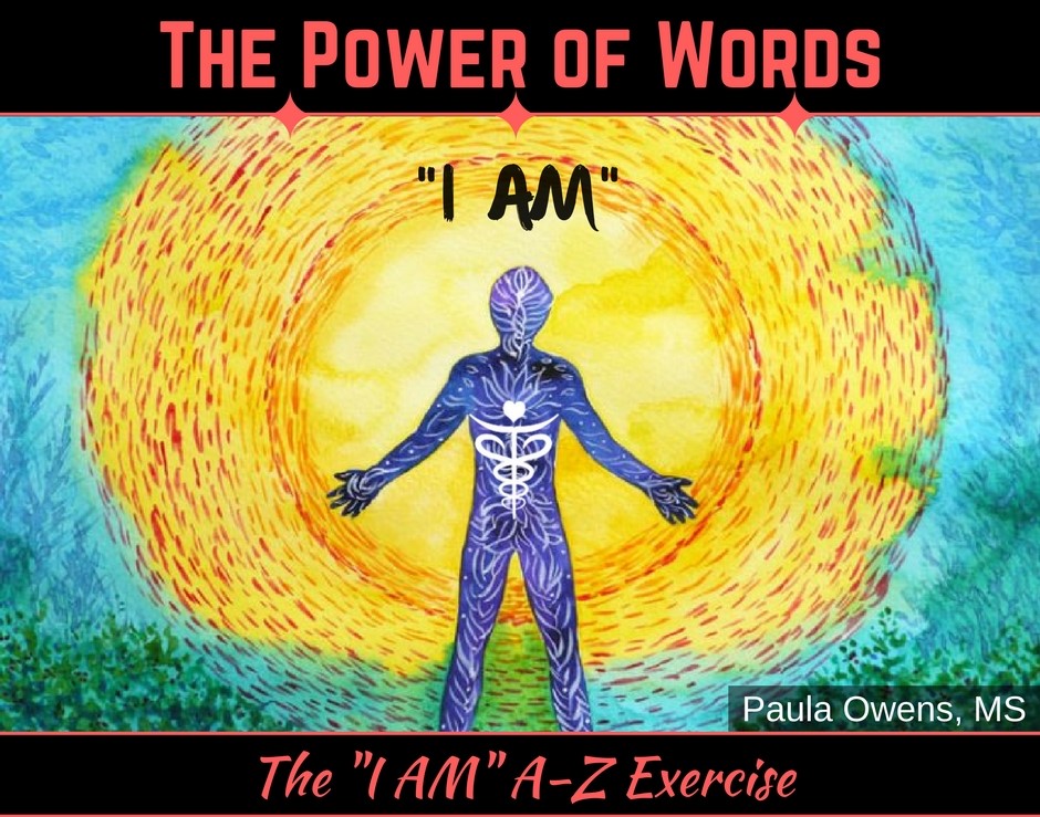 The Power of Words: "I AM" Exercise - Paula Owens, MS Clinical and Holistic Nutritionist, Functional Medicine Practitioner