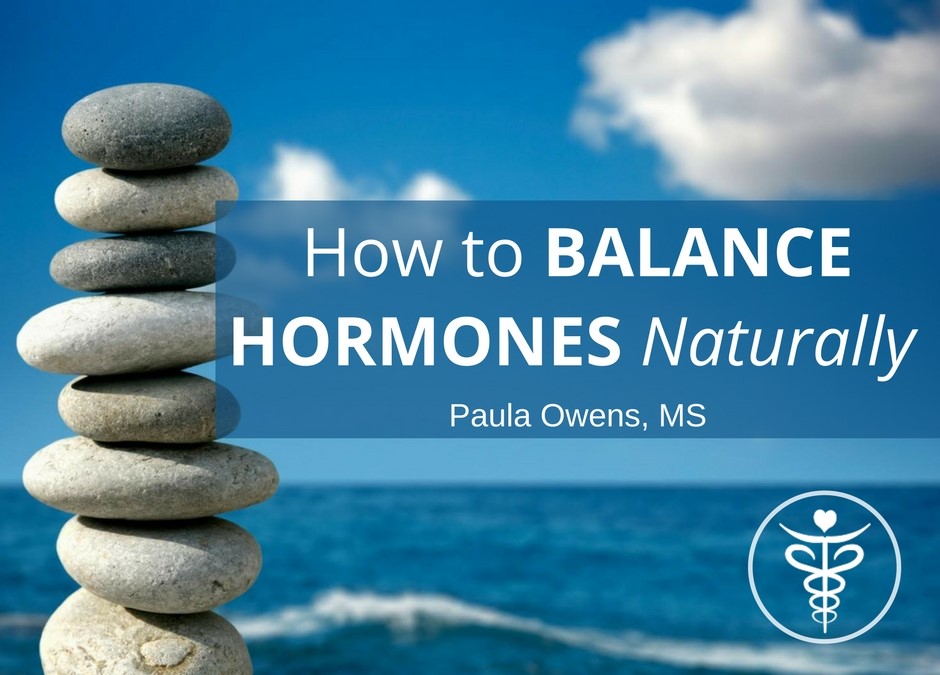 How to Balance Hormones Naturally - Paula Owens, MS