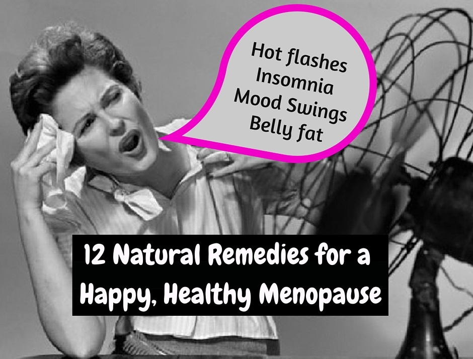 12 Natural Remedies for a Happy, Healthy Menopause