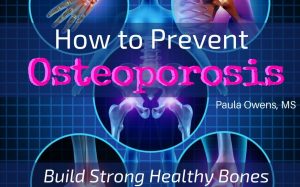 Paula Owens How to Prevent Osteoporosis 2