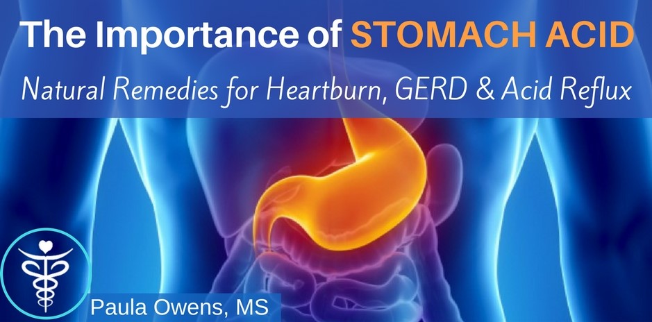 The Importance of Stomach Acid - Natural Remedies for Heartburn, GERD & Acid Reflux