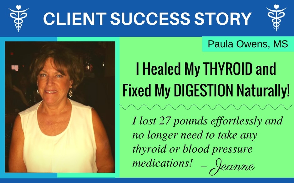 Client Success Story: I Healed My Thyroid, Lost 27 lbs and Fixed My Digestion - Paula Owens, MS Holistic Nutritionist and Functional Health Practitioner