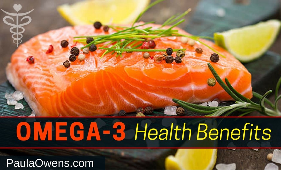 Omega-3 Health Benefits - Paula Owens, MS Holistic Nutritionist and Functional Health Practitioner