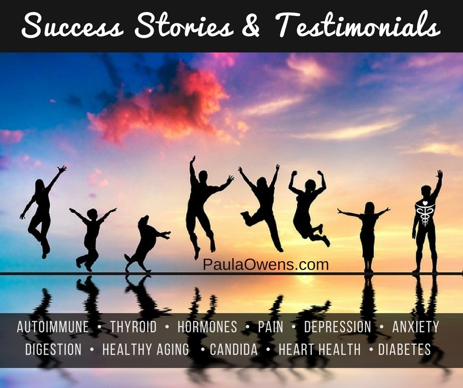 Inspirational Testimonials and Success Stories - Paula Owens, MS Holistic Nutritionist and Functional Health Practitioner