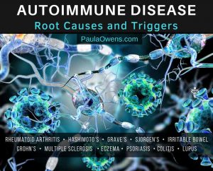 Paula Owens Autoimmune Diseases are Skyrocketing • Root Causes and Triggers